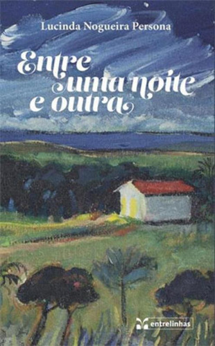 Entre Uma Noite E Outra, De Persona, Lucinda Nogueira. Editora Entrelinhas, Capa Mole Em Português