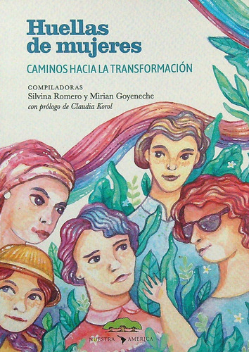 Huellas De Mujeres - Caminos Hacia La Transformacion, de Romero, Silvina. Editorial Nuestra América, tapa blanda en español, 2022