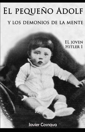 El Pequeño Adolf Y Los Demonios De La Mente : El Joven Hitle