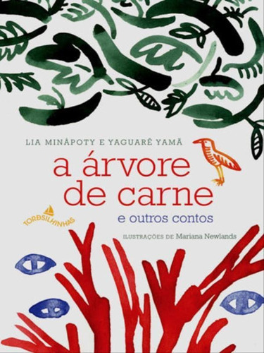 A Árvore De Carne E Outros Contos, De Yamã, Yaguarê. Editora Tordesilhinhas, Capa Mole, Edição 1ª Edição - 2012 Em Português