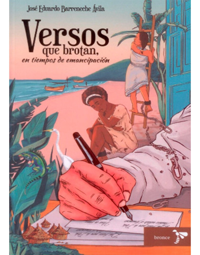 Versos Que Brotan, En Tiempos De Emancipación: Versos Que Brotan, En Tiempos De Emancipación, De José Eduardo Barreneche Avila. Editorial Bronce, Tapa Blanda, Edición 1 En Español, 2024