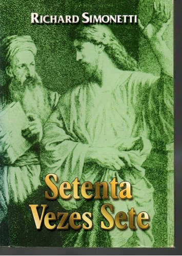 Livro Setenta Vezes Sete, Richard Simonetti