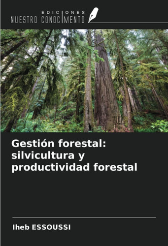 Libro: Gestión Forestal: Silvicultura Y Productividad Forest