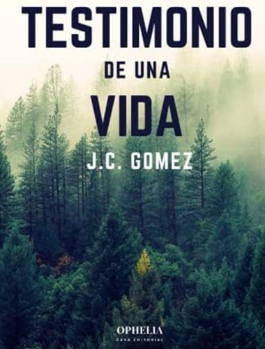 Testimonio De Una Vida (spanish Edition), De Gómez, J.c.. Editorial Oem, Tapa Blanda En Español