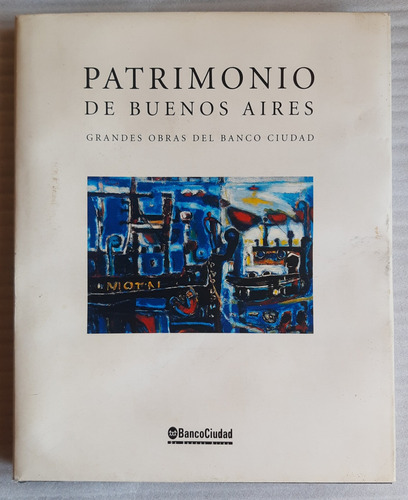 Patrimonio De Buenos Aires - Grandes Obras Del Bco Ciudad