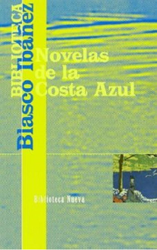 Novelas De La Costa Azul, De Blasco Ibáñez, Vicente. Editorial Biblioteca Nueva, Tapa Blanda En Español, 1999