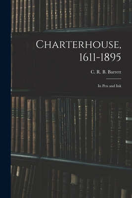 Libro Charterhouse, 1611-1895: In Pen And Ink - Barrett, ...