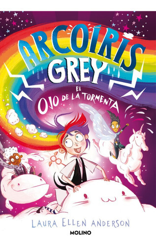 Arcoiris Grey 2 Arcoiris Grey Y El Ojo De La Tormenta, De Anderson, Laura Ellen. Editorial Molino, Tapa Dura En Español, 2022