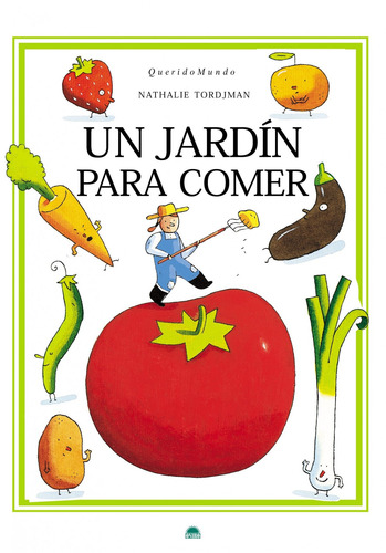 Un jardín para comer, de Tordjman, Nathalie. Querido Mundo Editorial Oniro México, tapa blanda en español, 2008