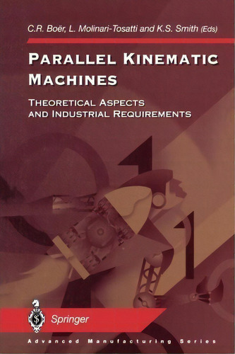 Parallel Kinematic Machines : Theoretical Aspects And Industrial Requirements, De C. R. Boer. Editorial Springer London Ltd, Tapa Blanda En Inglés