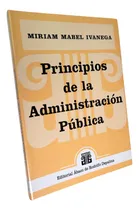 Comprar Principios De La Administración Pública - Ivanega, Miriam