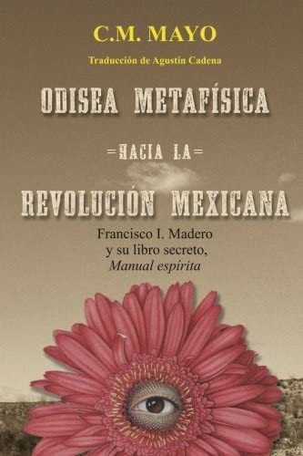 Libro Odisea Metafísica Hacia La Revolución Mexicana Franci