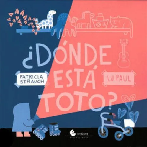 comprar Donde Esta Toto - Patricia Strauch - Unaluna - Libro, De Patricia Strauch., Vol. 1. Editorial Unaluna, Tapa Blanda En Español