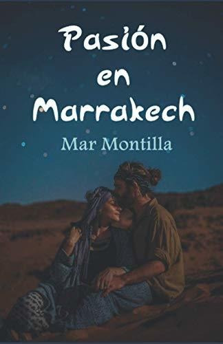 Libro : Pasion En Marrakech - Montilla, Mar