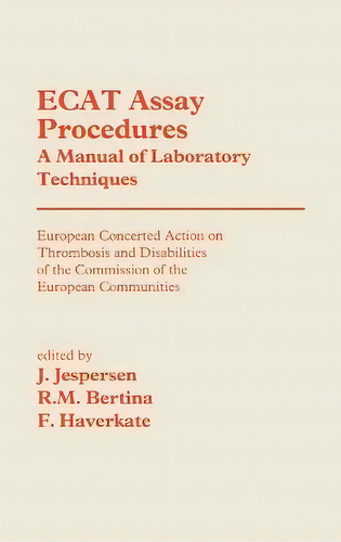 Ecat Assay Procedures : Manual Of Laboratory Techniques - European Concerted Action On Thrombosis..., De J. Jespersen. Editorial Kluwer Academic Publishers, Tapa Dura En Inglés