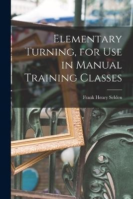 Libro Elementary Turning, For Use In Manual Training Clas...