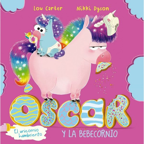Óscar Y La Bebecornio. El Unicornio Hambriento - Dyson, Cart