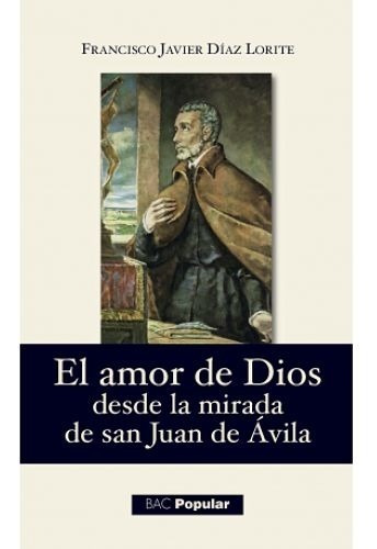 El Amor De Dios Desde La Mirada De San Juan De Avila