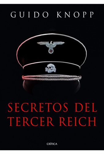 Secretos Del Tercer Reich- Guido Knopp- Editorial: Critica