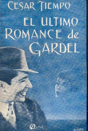 Cesar Tiempo: El Ultimo Romance De Gardel