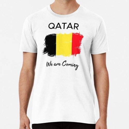 Remera Qatar Estamos Llegando Bandera De Bélgica Algodon Pre