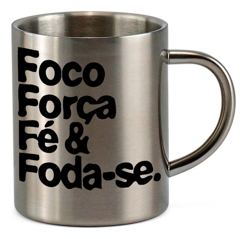 Caneca Inox 400ml Ci41 Foco Forca Fé E Foda Se