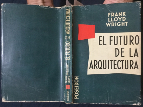 Frank Lloyd Wright El Futuro De La Arquitectura.  