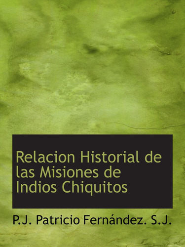 Libro: Relacion Historial De Las Misiones De Indios Chiquito