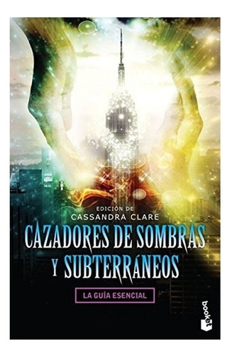Libro Cazadores De Sombras Y Subterraneos. Cassandra Clare