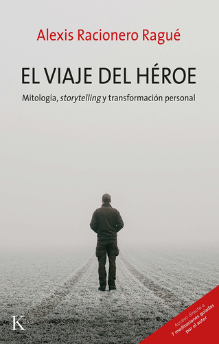 El viaje del héroe: Mitología, storytelling y transformación personal, de Racionero Ragué, Alexis. Editorial Kairos, tapa blanda en español, 2021