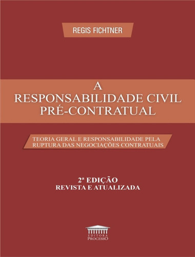 A Responsabilidade Civil Pré-contratual - 2ª Ed: A Responsabilidade Civil Pré-contratual - 2ª Ed, De Fichtner, Regis. Editora Processo, Capa Mole, Edição 2 Em Português, 2023