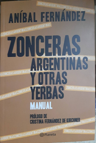 Anibal Fernandez - Zonceras Argentinas Y Otras Yerbas Manual