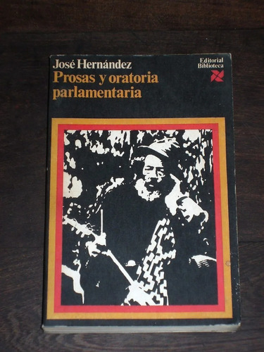 Prosas Y Oratoria Parlamentaria - José Hernández - Antología