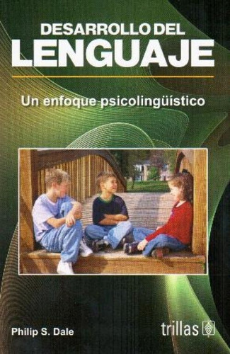 Desarrollo Del Lenguaje: Un Enfoque Psicolingüístico, De Dale S. Phillip. Editorial Trillas, Tapa Blanda, Edición 1ra En Español, 1980
