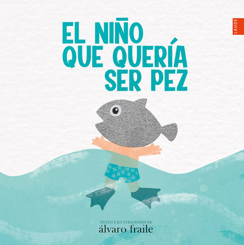 Libro El Niã±o Que Querã­a Ser Pez - Fraile De Lerma, Ãl...