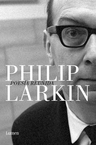 Poesía Reunida - Larkin, Philip - *