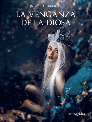 La Venganza De La Diosa, De Rueda , Juan Manuel.., Vol. 1.0. Editorial Autografía, Tapa Blanda, Edición 1.0 En Español, 2015