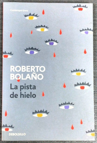 Roberto Bolaño. La Pista De Hielo. 