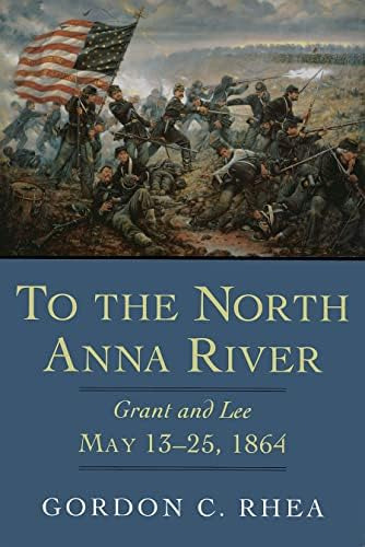 To The North Anna River: Grant And Lee, May 13'25, 1864 (jules And Frances Landry Award Series), De Rhea Esq., Gordon C.. Editorial Louisiana State University Press, Tapa Blanda En Inglés