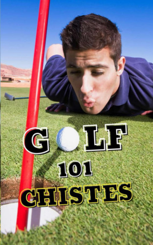 Libro: Golf 101 Chistes: Libro Golf (edición Española)