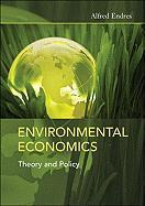 Environmental Economics : Theory And Policy - Alfred Endres