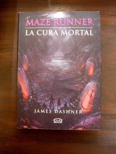 Maze Runner - La Cura Mortal, James Dashner, Ed. V & R