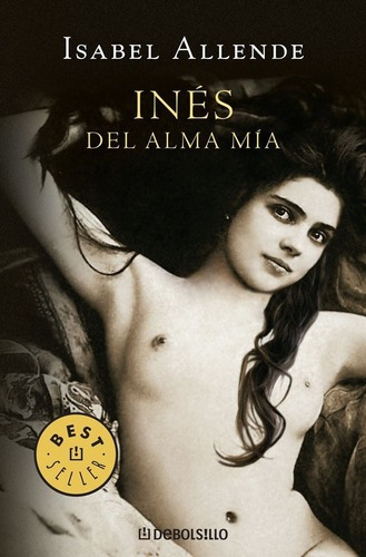 Ines Del Alma Mia - Allende, Isabel, De Allende, Isabel. Editorial Debolsillo En Español