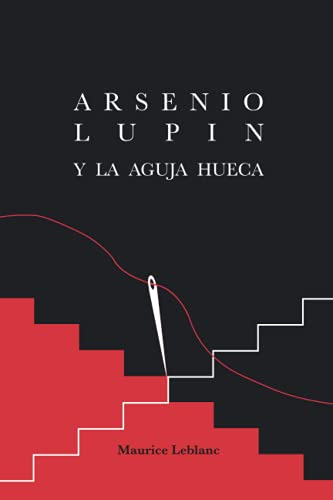Arsenio Lupin Y La Aguja Hueca
