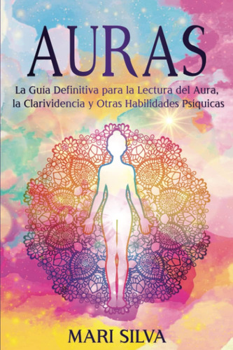 Libro: Auras: La Guía Definitiva Para La Lectura Del Aura, Y