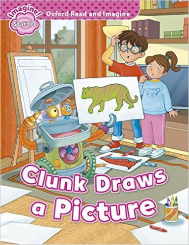 Clunk Draws A Picture - Read And Imagine Starter, de Shipton, Paul. Editorial Oxford University Press, tapa blanda en inglés internacional, 2014