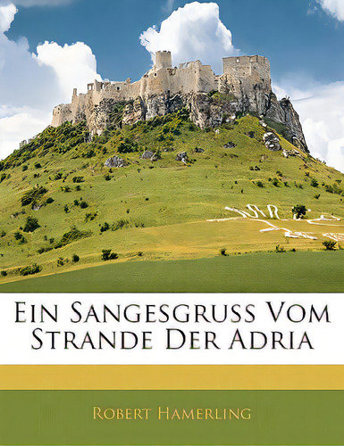 Ein Sangesgruss Vom Strande Der Adria, De Hamerling, Robert. Editorial Nabu Pr, Tapa Blanda En Inglés