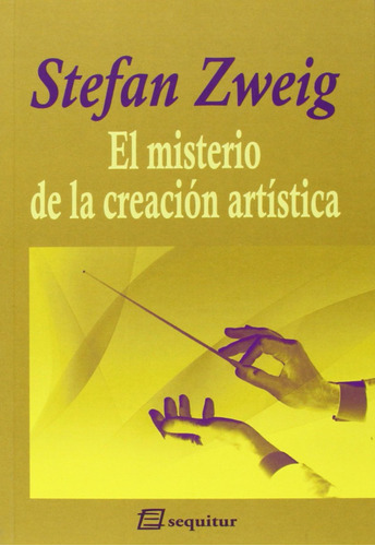 El Misterio De La Creación Artística - Zweig Stefan