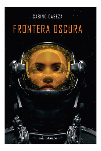 Frontera Oscura - Premio Minotauro 2020, De Cabeza Abuín, Sabino. Editorial Minotauro, Tapa Dura, Edición 1 En Español, 2020