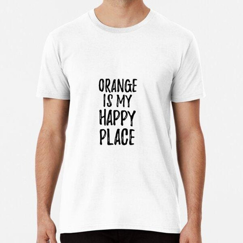 Remera Orange Is My Happy Place Nostalgic Traveler Gift Idea